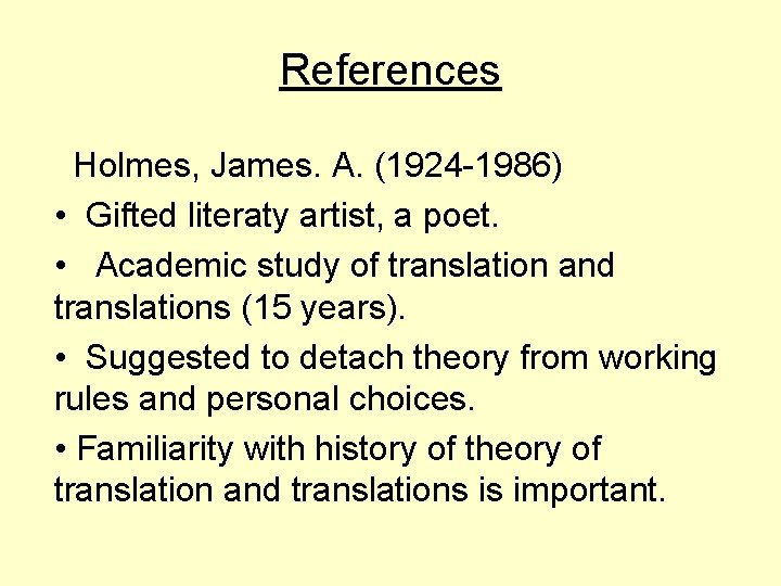 References Holmes, James. A. (1924 -1986) • Gifted literaty artist, a poet. • Academic