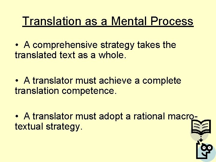 Translation as a Mental Process • A comprehensive strategy takes the translated text as