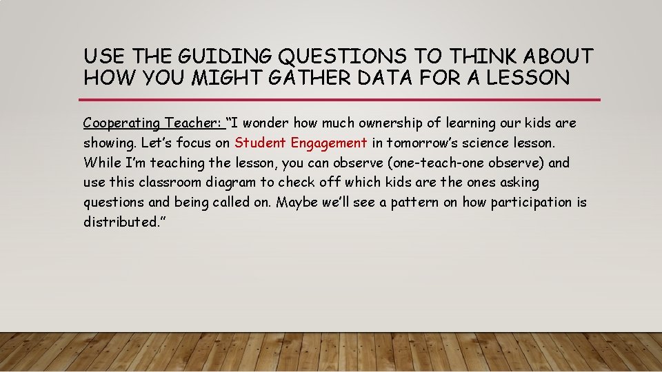 USE THE GUIDING QUESTIONS TO THINK ABOUT HOW YOU MIGHT GATHER DATA FOR A
