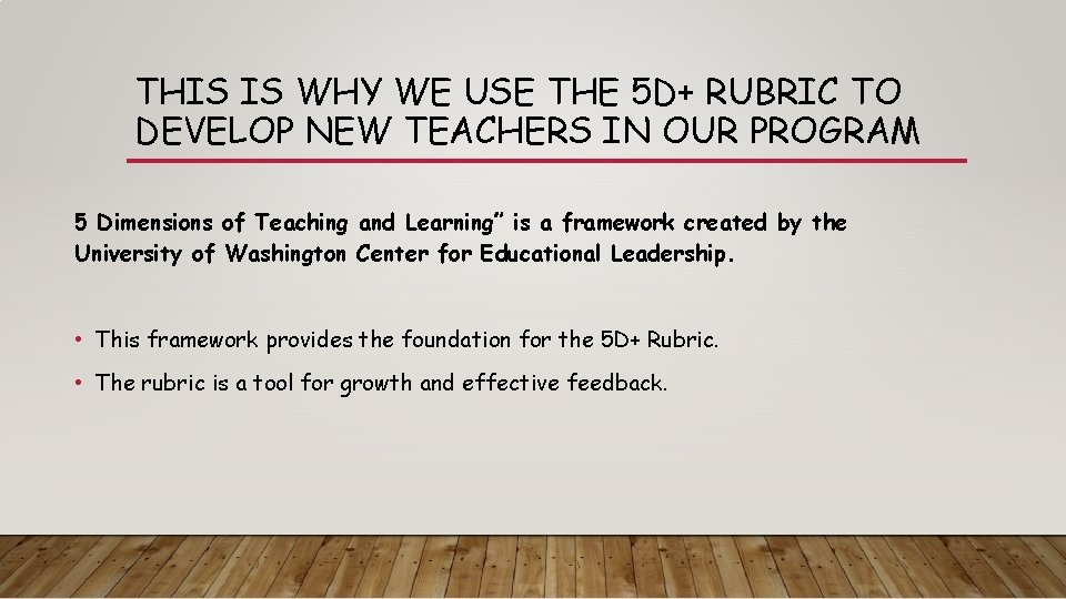 THIS IS WHY WE USE THE 5 D+ RUBRIC TO DEVELOP NEW TEACHERS IN