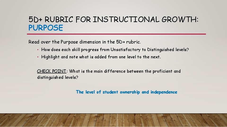 5 D+ RUBRIC FOR INSTRUCTIONAL GROWTH: PURPOSE Read over the Purpose dimension in the