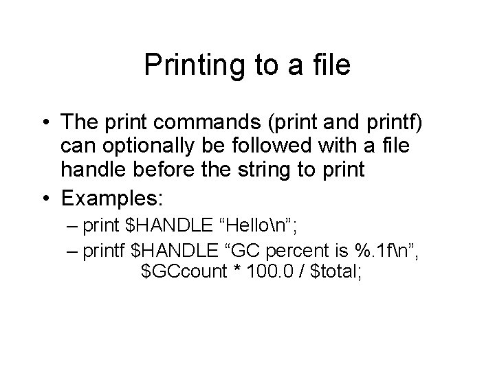 Printing to a file • The print commands (print and printf) can optionally be