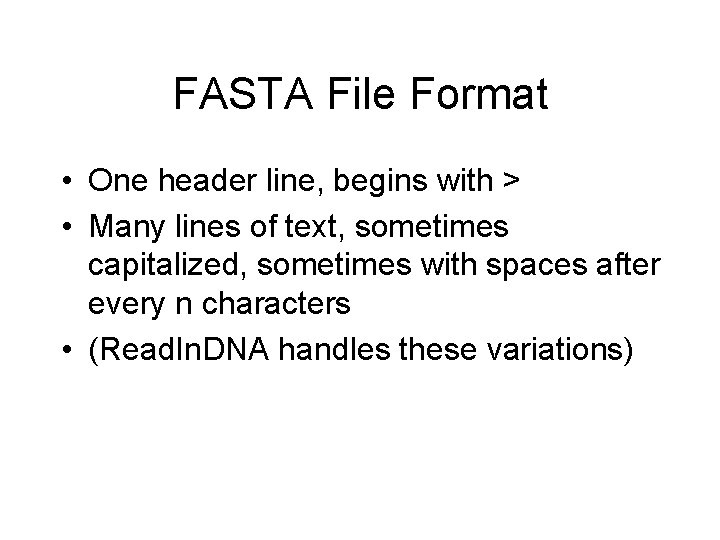 FASTA File Format • One header line, begins with > • Many lines of