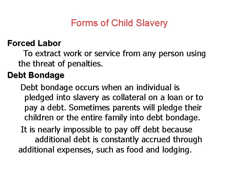 Forms of Child Slavery Forced Labor To extract work or service from any person
