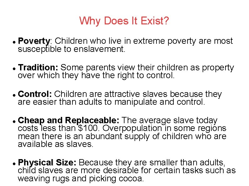 Why Does It Exist? Poverty: Children who live in extreme poverty are most susceptible