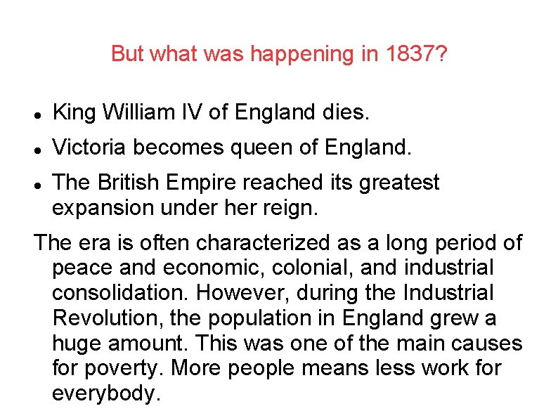 But what was happening in 1837? King William IV of England dies. Victoria becomes