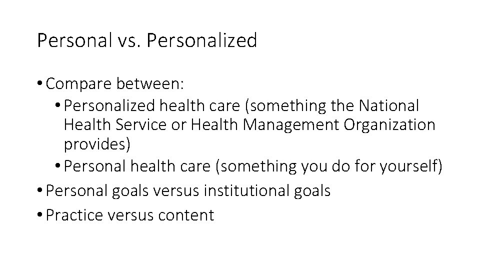 Personal vs. Personalized • Compare between: • Personalized health care (something the National Health