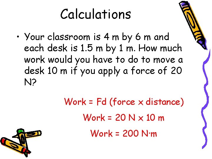 Calculations • Your classroom is 4 m by 6 m and each desk is