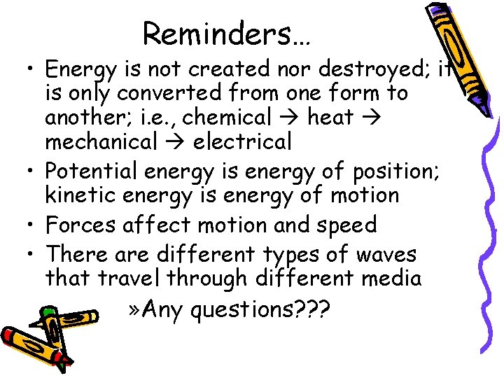 Reminders… • Energy is not created nor destroyed; it is only converted from one