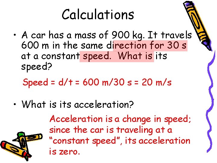Calculations • A car has a mass of 900 kg. It travels 600 m