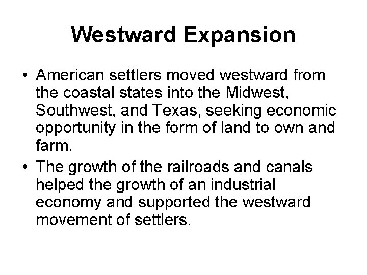 Westward Expansion • American settlers moved westward from the coastal states into the Midwest,