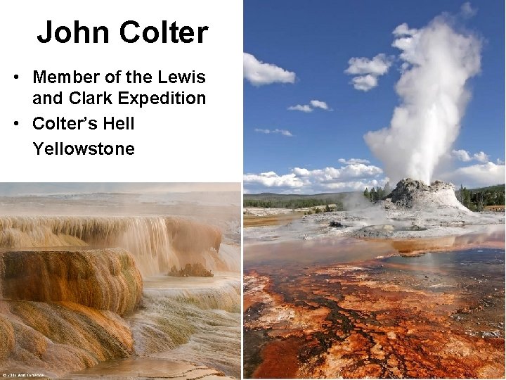 John Colter • Member of the Lewis and Clark Expedition • Colter’s Hell Yellowstone