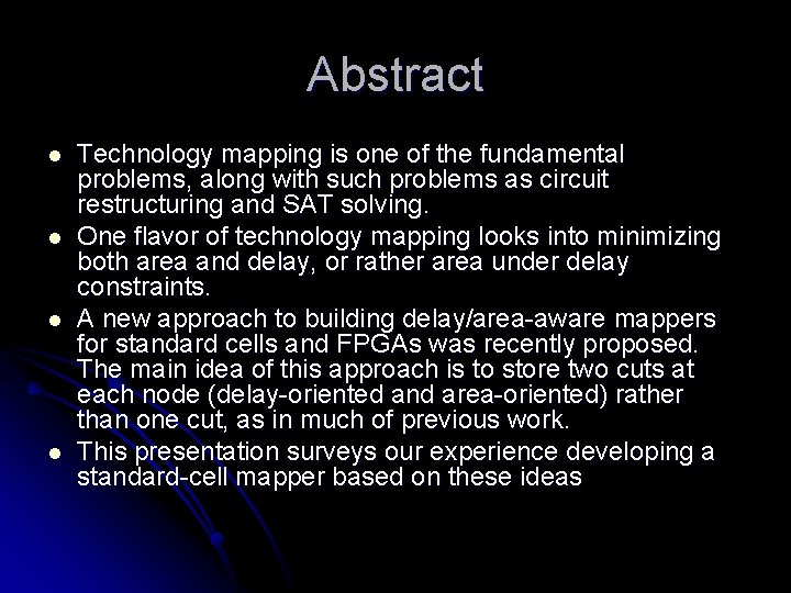 Abstract l l Technology mapping is one of the fundamental problems, along with such