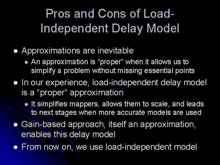 Pros and Cons of Load. Independent Delay Model l Approximations are inevitable l l