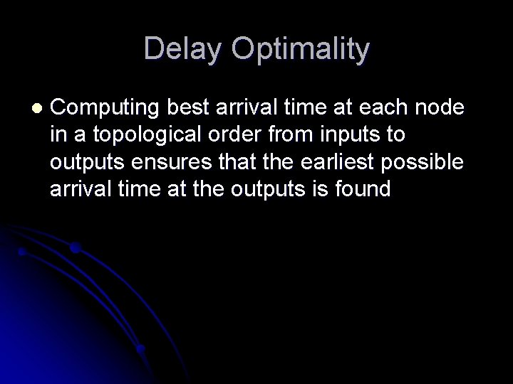 Delay Optimality l Computing best arrival time at each node in a topological order