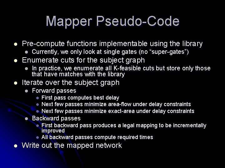 Mapper Pseudo-Code l Pre-compute functions implementable using the library l l Enumerate cuts for