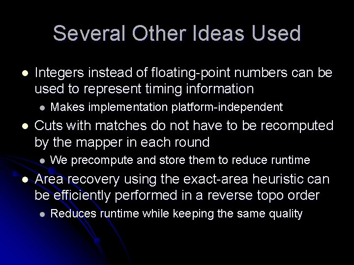 Several Other Ideas Used l Integers instead of floating-point numbers can be used to