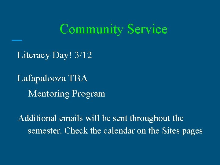 Community Service Literacy Day! 3/12 Lafapalooza TBA Mentoring Program Additional emails will be sent