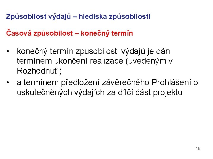 Způsobilost výdajů – hlediska způsobilosti Časová způsobilost – konečný termín • konečný termín způsobilosti