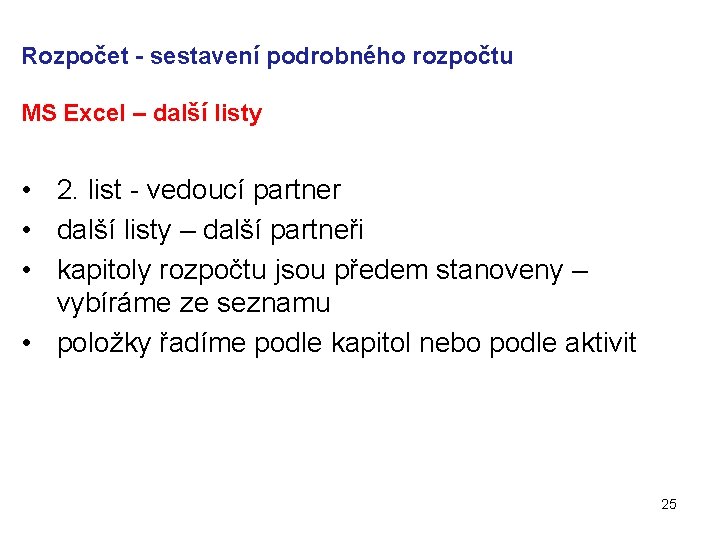 Rozpočet - sestavení podrobného rozpočtu MS Excel – další listy • 2. list -