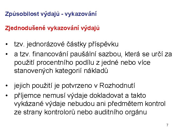 Způsobilost výdajů - vykazování Zjednodušené vykazování výdajů • tzv. jednorázové částky příspěvku • a