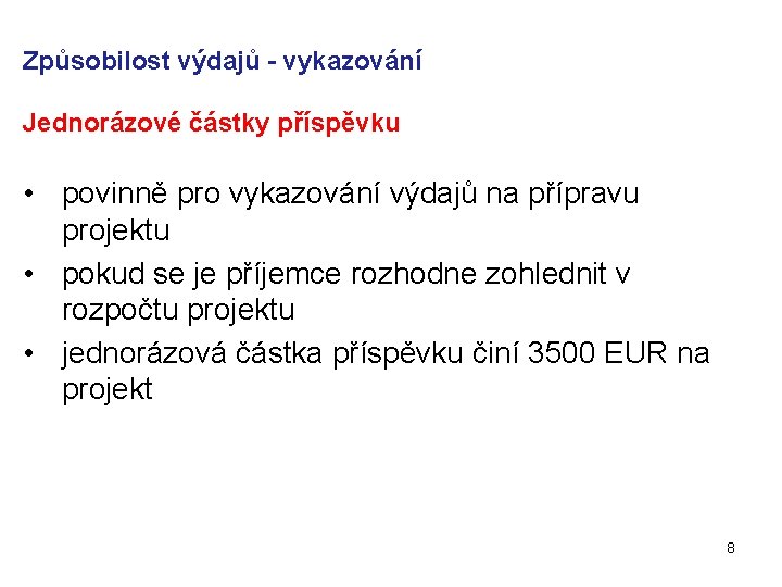 Způsobilost výdajů - vykazování Jednorázové částky příspěvku • povinně pro vykazování výdajů na přípravu