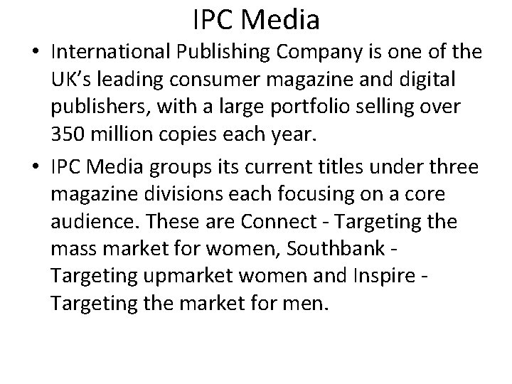 IPC Media • International Publishing Company is one of the UK’s leading consumer magazine