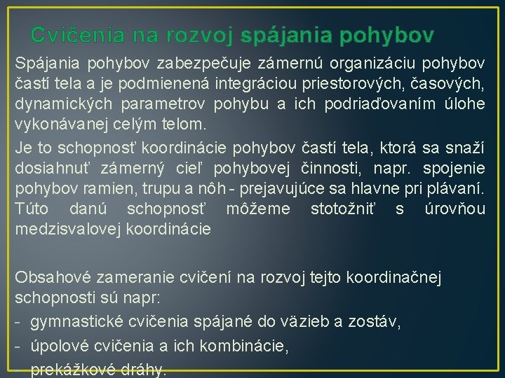 Cvičenia na rozvoj spájania pohybov Spájania pohybov zabezpečuje zámernú organizáciu pohybov častí tela a