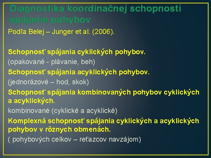 Diagnostika koordinačnej schopnosti spájanie pohybov Podľa Belej – Junger et al. (2006). Schopnosť spájania