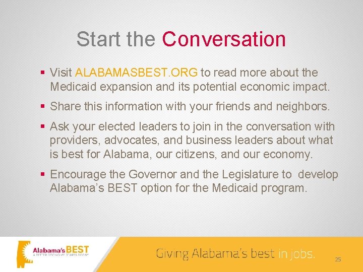 Start the Conversation § Visit ALABAMASBEST. ORG to read more about the Medicaid expansion