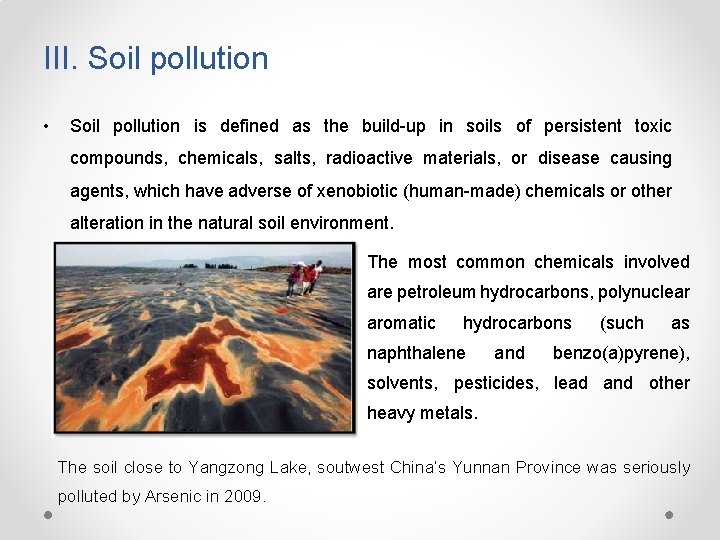 III. Soil pollution • Soil pollution is defined as the build-up in soils of