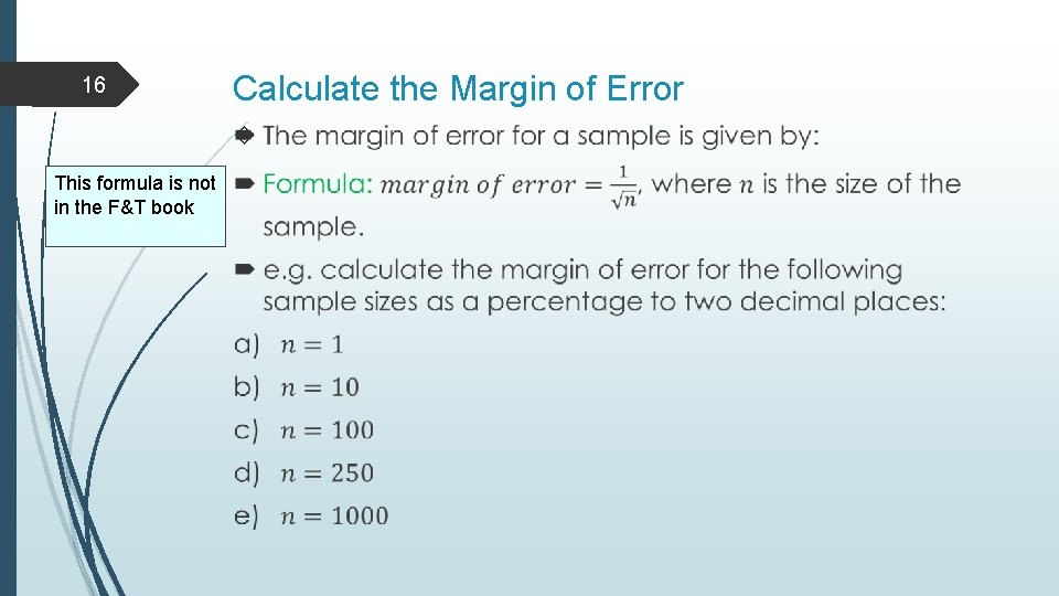 16 Calculate the Margin of Error This formula is not in the F&T book