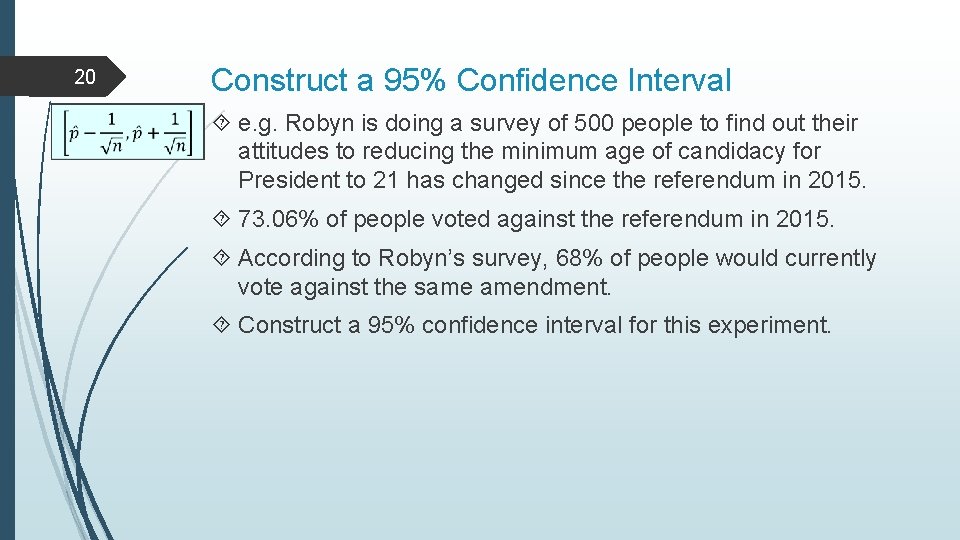 20 Construct a 95% Confidence Interval e. g. Robyn is doing a survey of