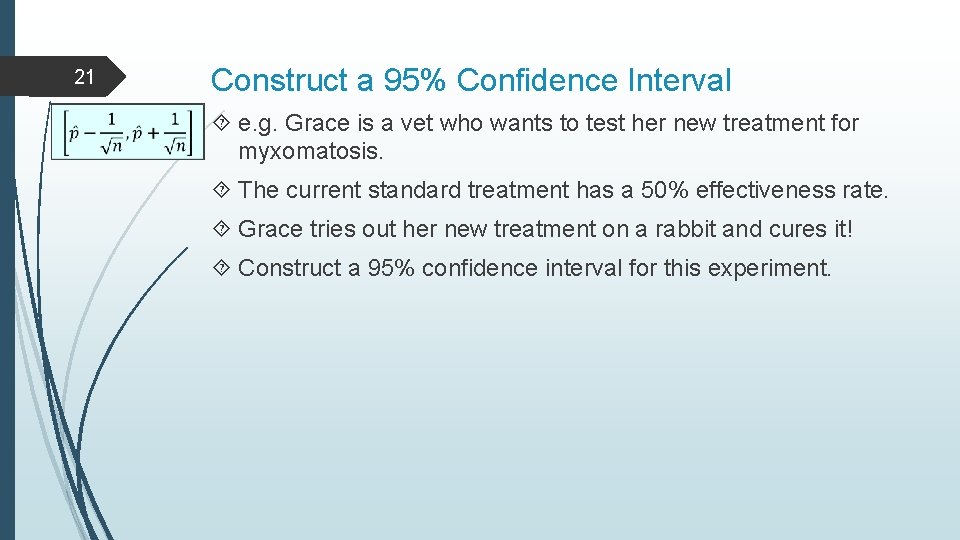 21 Construct a 95% Confidence Interval e. g. Grace is a vet who wants