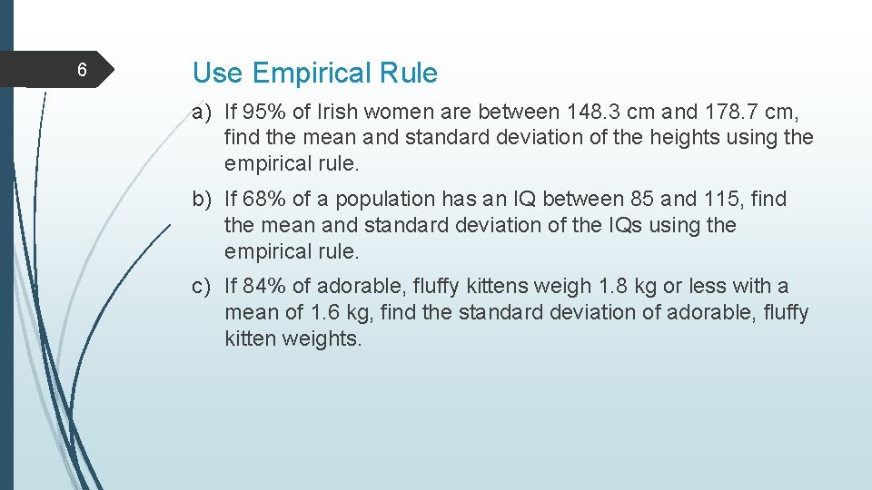 6 Use Empirical Rule a) If 95% of Irish women are between 148. 3