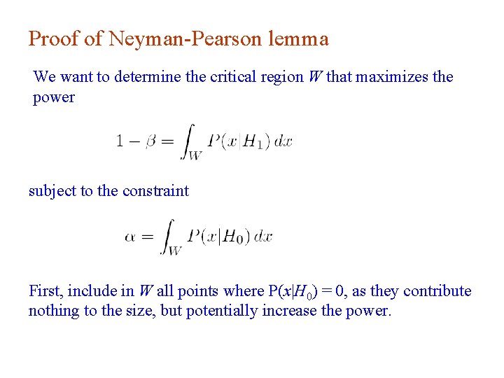 Proof of Neyman-Pearson lemma We want to determine the critical region W that maximizes