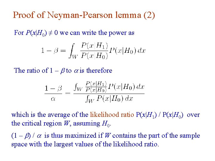 Proof of Neyman-Pearson lemma (2) For P(x|H 0) ≠ 0 we can write the
