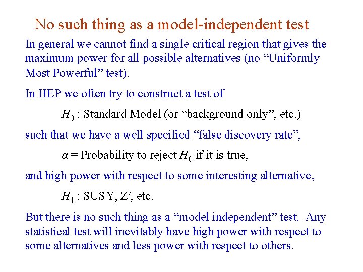No such thing as a model-independent test In general we cannot find a single