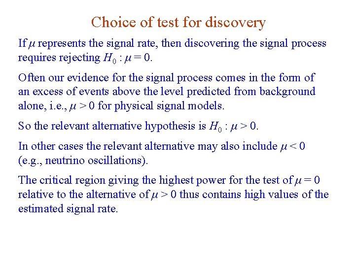 Choice of test for discovery If μ represents the signal rate, then discovering the