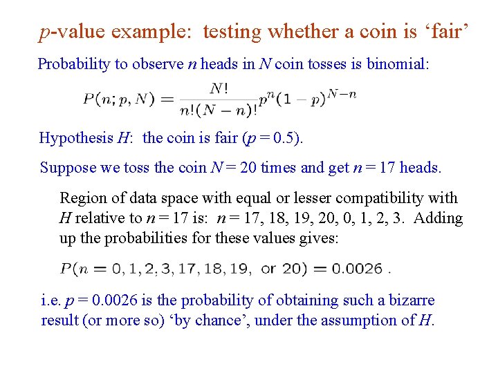 p-value example: testing whether a coin is ‘fair’ Probability to observe n heads in