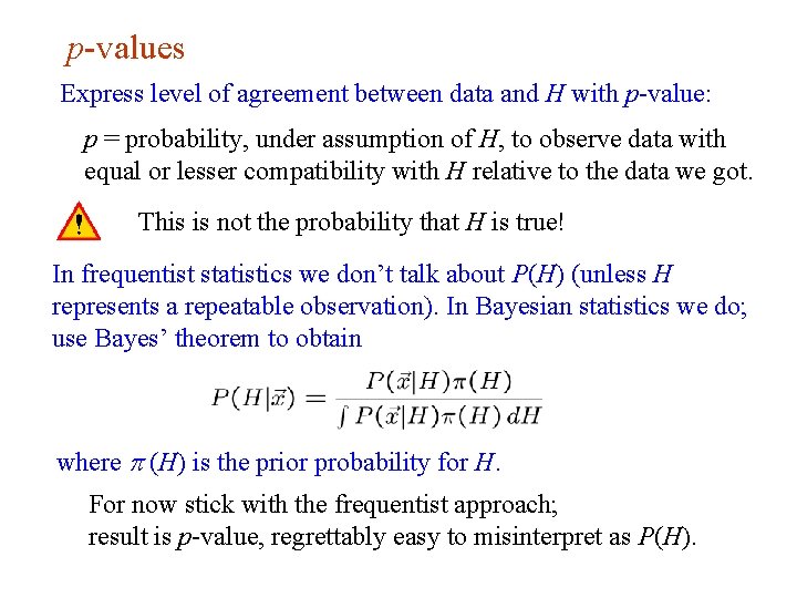 p-values Express level of agreement between data and H with p-value: p = probability,