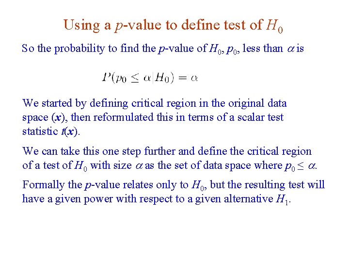 Using a p-value to define test of H 0 So the probability to find