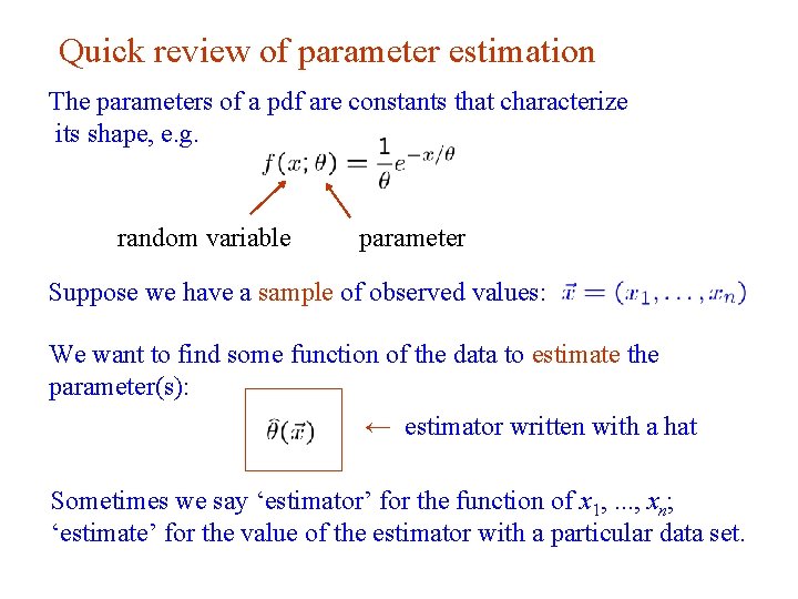 Quick review of parameter estimation The parameters of a pdf are constants that characterize