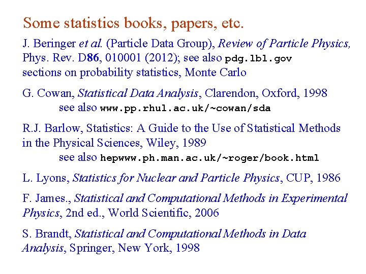 Some statistics books, papers, etc. J. Beringer et al. (Particle Data Group), Review of