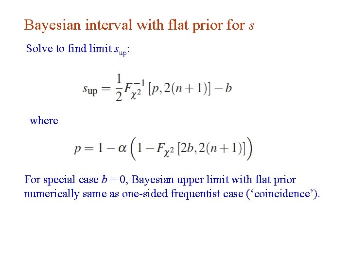 Bayesian interval with flat prior for s Solve to find limit sup: where For