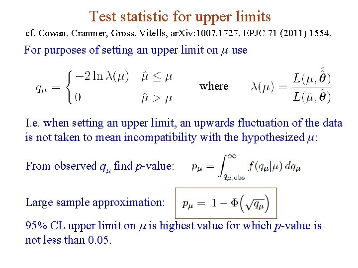 Test statistic for upper limits cf. Cowan, Cranmer, Gross, Vitells, ar. Xiv: 1007. 1727,