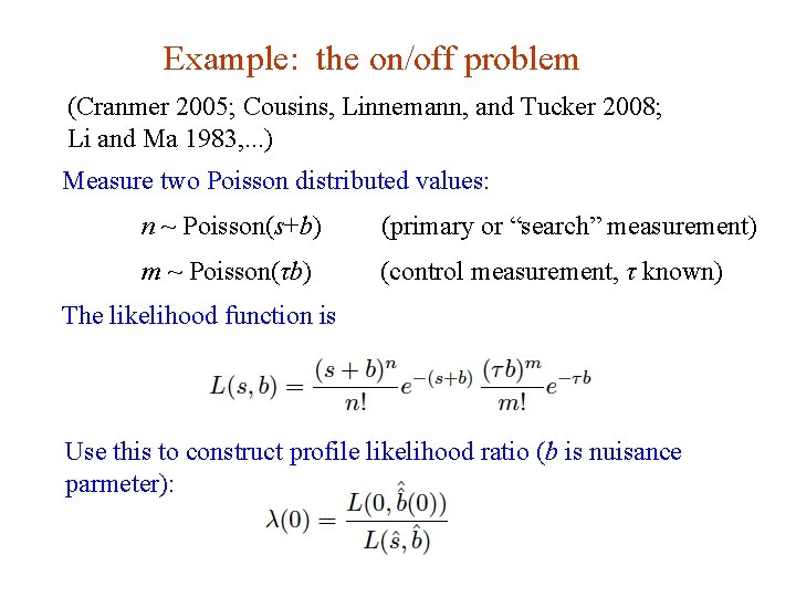 Example: the on/off problem (Cranmer 2005; Cousins, Linnemann, and Tucker 2008; Li and Ma