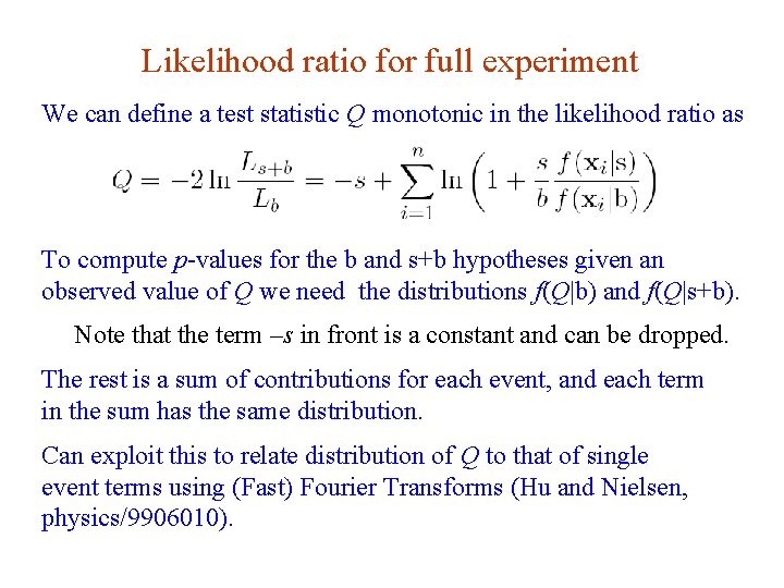 Likelihood ratio for full experiment We can define a test statistic Q monotonic in