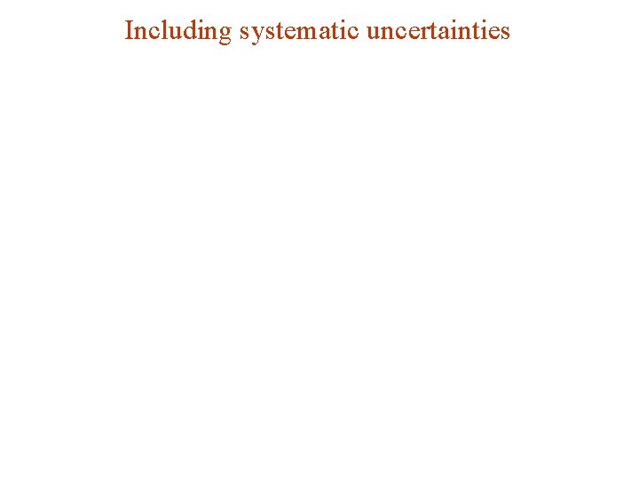 Including systematic uncertainties G. Cowan Invisibles 2013 / Statistical Data Analysis 87 