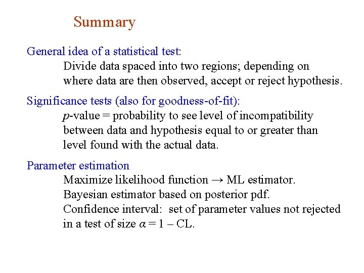 Summary General idea of a statistical test: Divide data spaced into two regions; depending